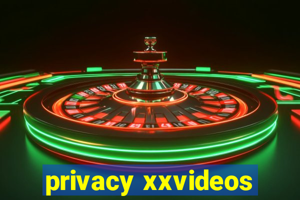 privacy xxvideos